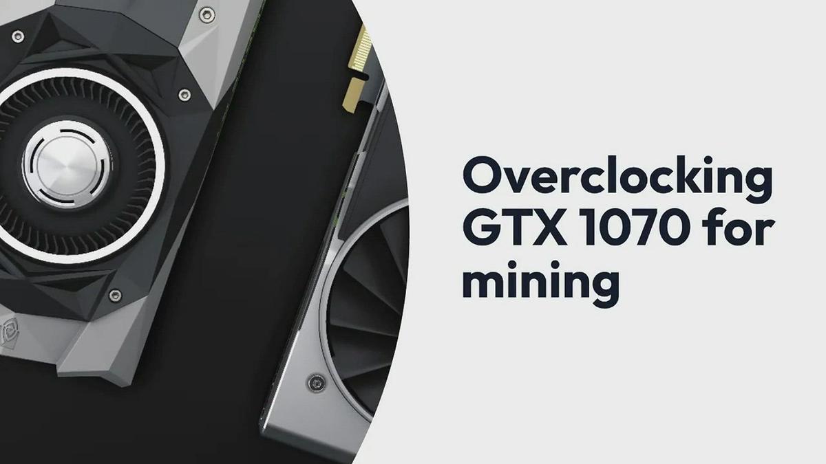 'Video thumbnail for Overclocking GTX 1070 for mining '
