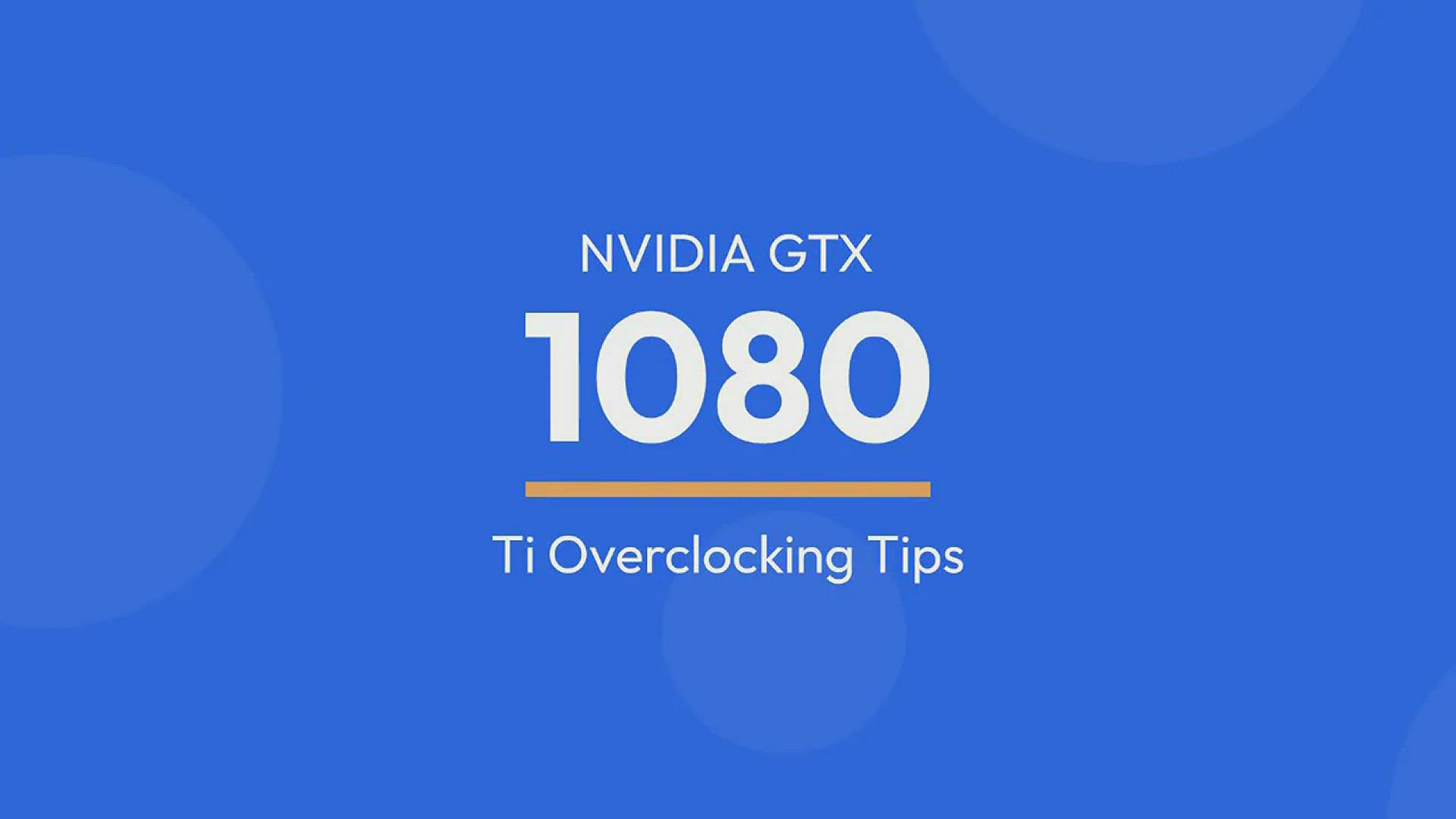 'Video thumbnail for NVIDIA GTX 1080 Ti Overclocking Tips'