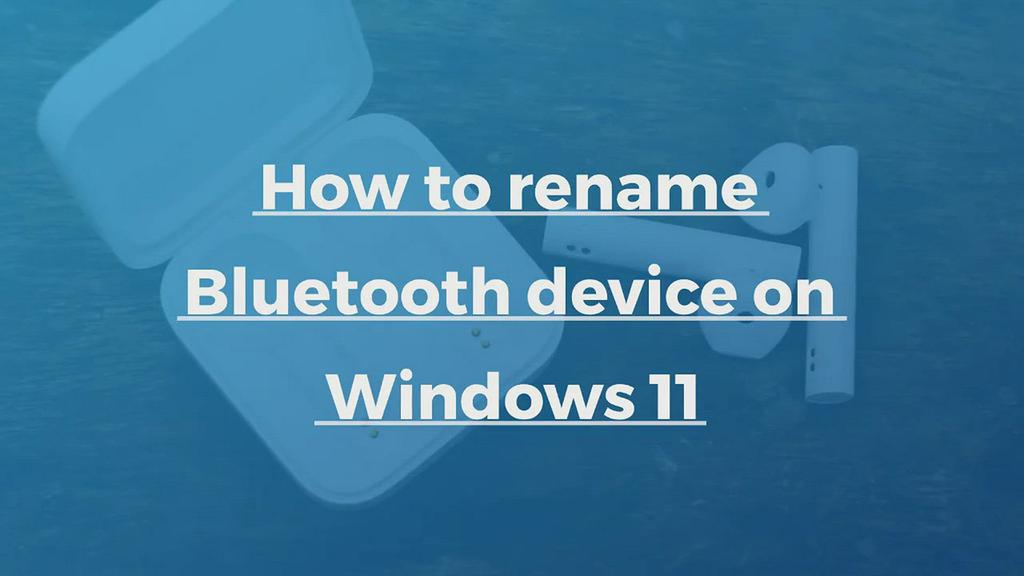 'Video thumbnail for How To Rename Bluetooth device on Windows 11'