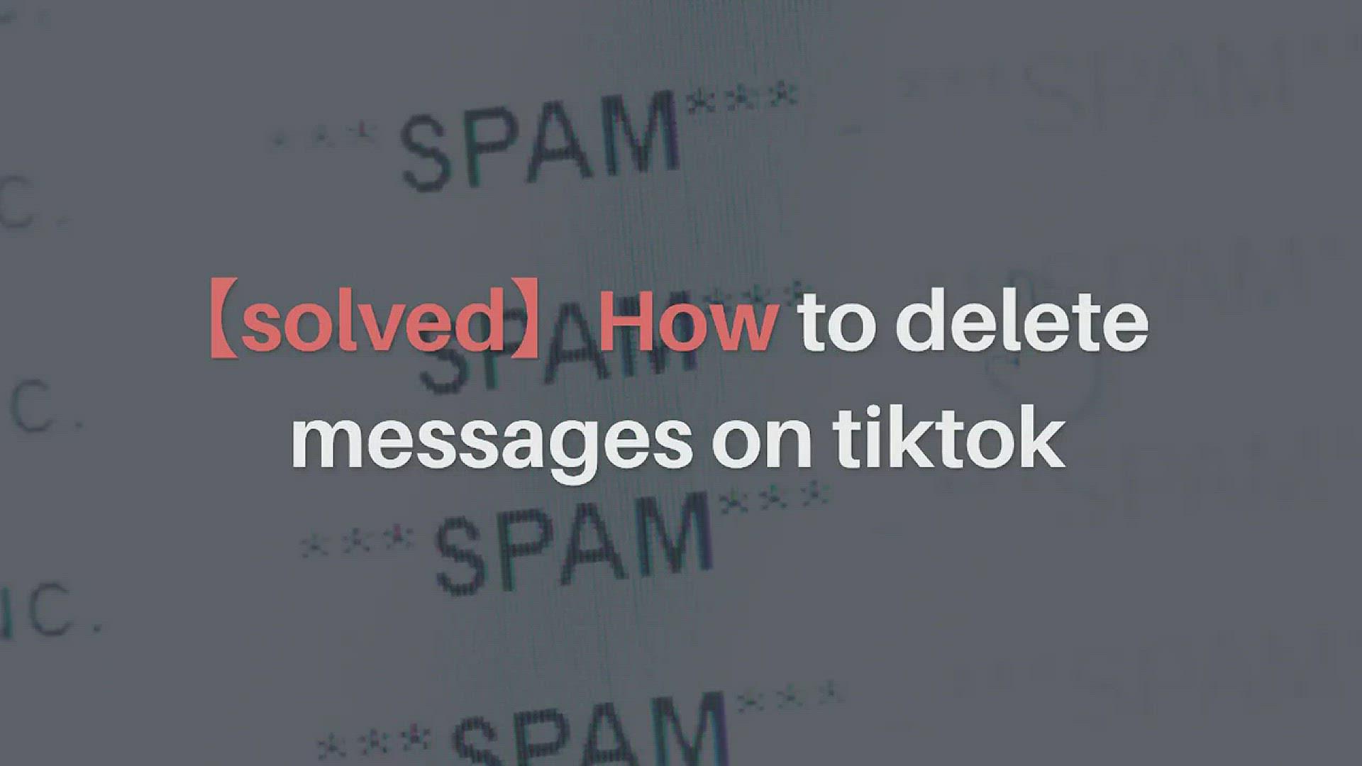 'Video thumbnail for Delete messages on TikTok '